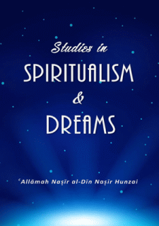 Studies in Spiritualism and Dream by Allama Nasir Uddin Nasir Hunzai