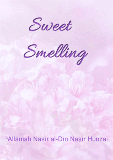 Sweet Smelling by Allama Nasir uddin Nasir Hunzai